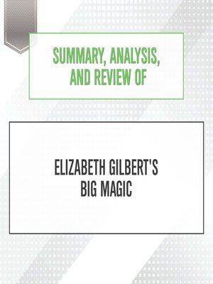 cover image of Summary, Analysis, and Review of Elizabeth Gilbert's Big Magic